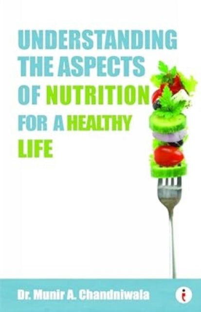 Book cover of: Understanding The Aspects of Nutrition For A Healthy Life