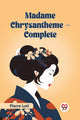 Book cover of: Madame Chrysantheme Complete (Edition2023)