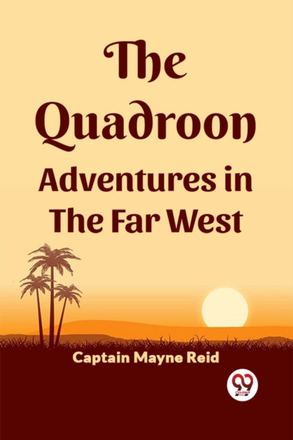 Book cover of: Quadroon Adventures In The Far West