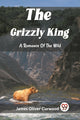 Book cover of: Grizzly KingA Romance Of The Wild (Edition2023)
