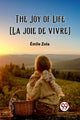 Book cover of: Joy of Life [La joie de vivre] (Edition2023)