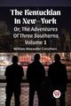 Book cover of: Kentuckian In New-YorkOr, The Adventures Of Three Southerns Volume 1 (Edition2023)
