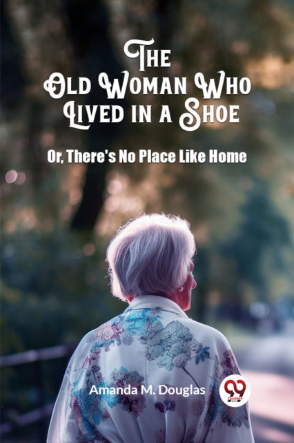 Book cover of: Old Woman Who Lived in a ShoeOr, There's No Place Like Home (Edition2024)