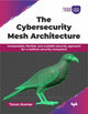Book cover of: Cybersecurity Mesh Architecture
