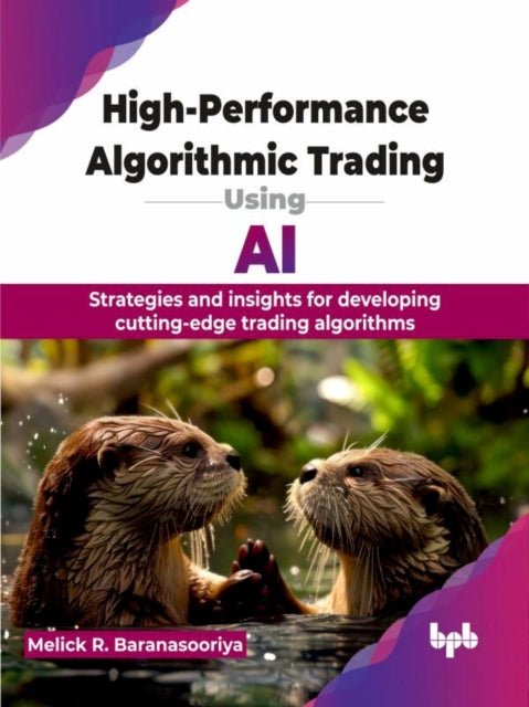 Book cover of: High-Performance Algorithmic Trading Using AI. By: Melick R. Baranasooriya