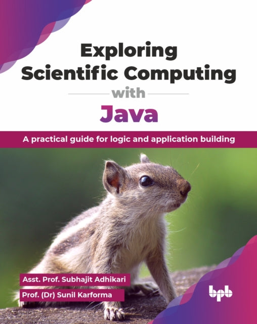 Book cover of: Exploring Scientific Computing with Java. By: Asst. Prof. Subhajit Adhikari