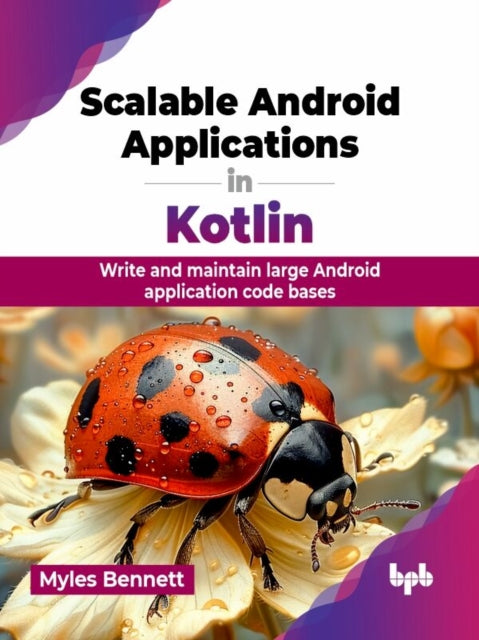 Book cover of: Scalable Android Applications in Kotlin. By: Myles Bennett