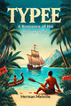Book cover of: TypeeA Romance of the South Seas (Edition2024)