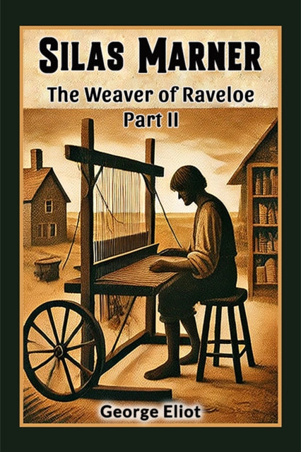 Book cover of: Silas MarnerThe Weaver of Raveloe Part II (Edition2024)