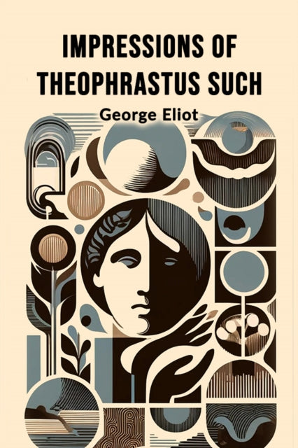 Book cover of: Impressions of Theophrastus Such (Edition2024)