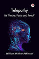 Book cover of: Telepathy its Theory, Facts and Proof