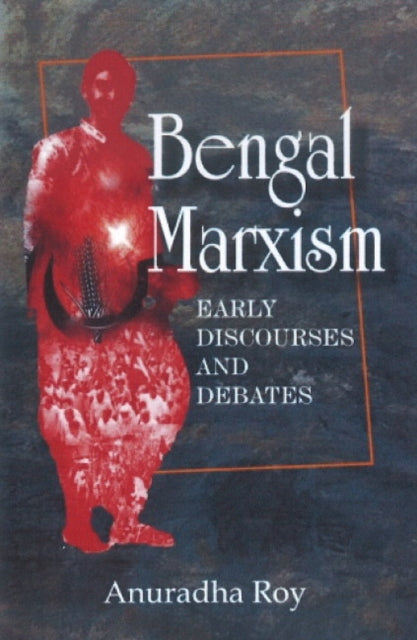 Book cover of: Bengal Marxism. By: Anurādhā Rāẏa