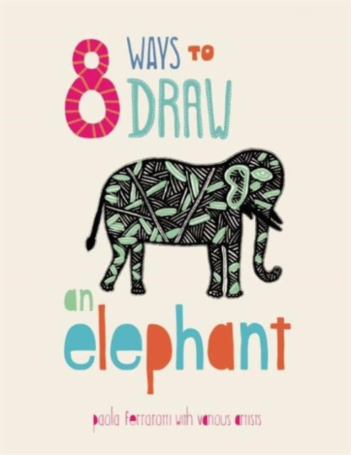 Book cover of: 8 Ways to draw an Elephant - PB. By: Paola Ferrarotti