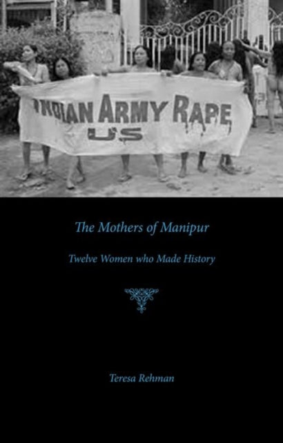 The Mothers of Manipur – Twelve Women Who Made History