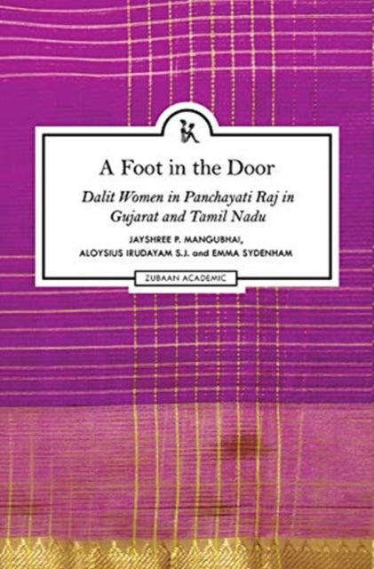 Book cover of: Foot in the Door – Dalit Women in Panchayati Raj in Gujarat and Tamil Nadu. By: Jayshree Mangubhai