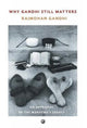 Book cover of: Why Gandhi Still Matters. By: Rajmohan Gandhi