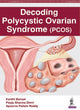 Book cover of: Decoding Polycystic Ovarian Syndrome. By: Kanthi Bansal