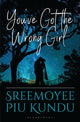 Book cover of: You've Got the Wrong Girl. By: Sreemoyee Piu Kundu