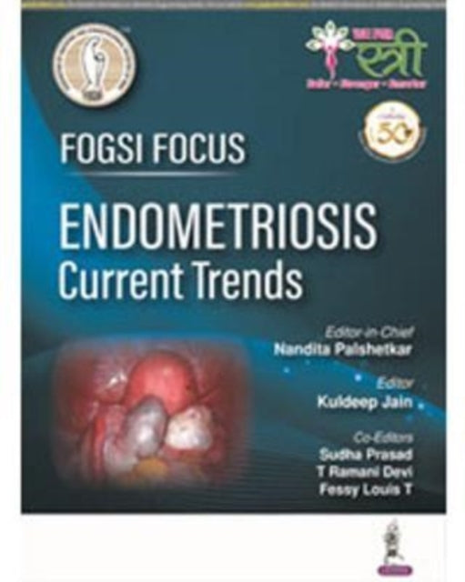 Book cover of: FOGSI Focus Endometriosis: Current Trends. By: Nandita Palshetkar