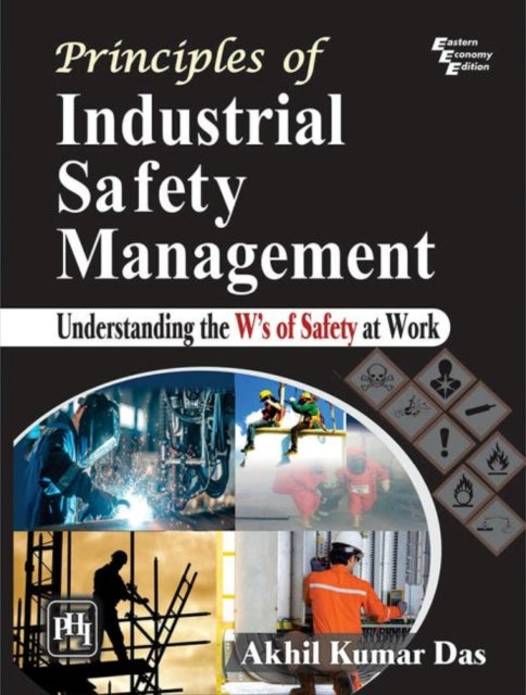Book cover of: Principles of Industrial Safety Management. By: Akhil Kumar Das