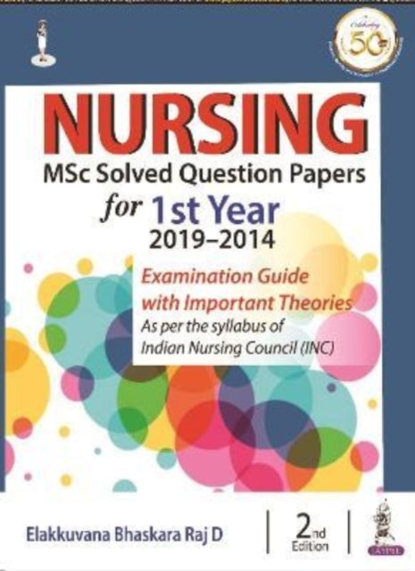 Book cover of: Nursing MSc Solved Question Papers for 1st Year (2019-2014). By: Elakkuvana Bhaskara Raj D
