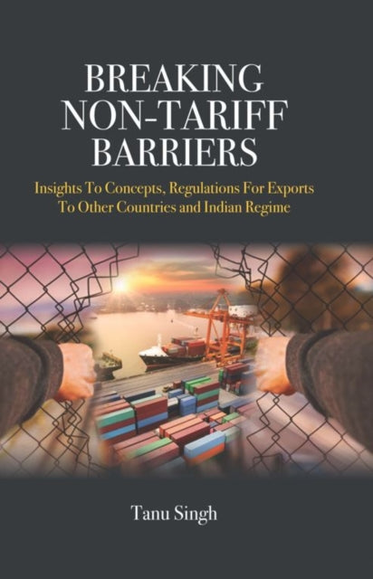 Book cover of: Breaking Non-Tariff Barriers. By: Tanu Singh