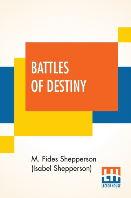 Book cover of: Battles Of Destiny
