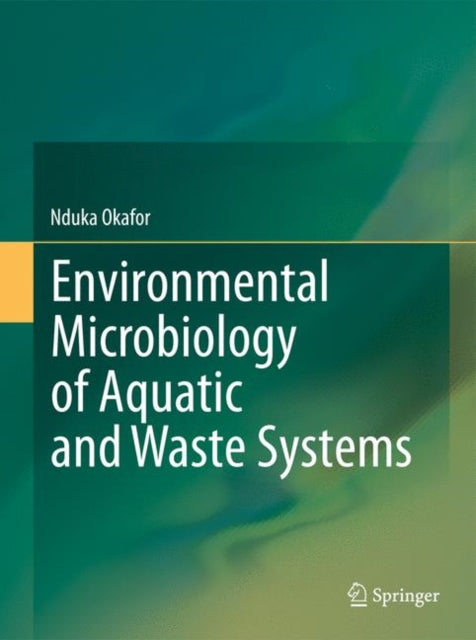Book cover of: Environmental Microbiology of Aquatic and Waste Systems. By: Nduka Okafor