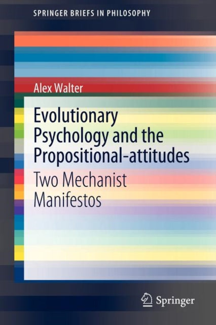 Book cover of: Evolutionary Psychology and the Propositional-attitudes. By: Alex Walter