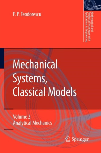 Book cover of: Mechanical Systems, Classical Models. By: Petre P. Teodorescu