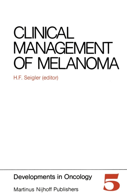 Book cover of: Clinical Management of Melanoma. By: H.F. Seigler