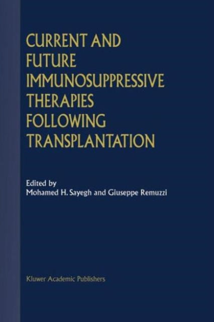 Book cover of: Current and Future Immunosuppressive Therapies Following Transplantation. By: Giuseppe Remuzzi