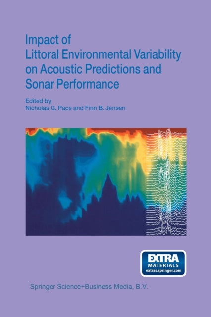 Book cover of: Impact of Littoral Environmental Variability on Acoustic Predictions and Sonar Performance. By: Nicholas G. Pace