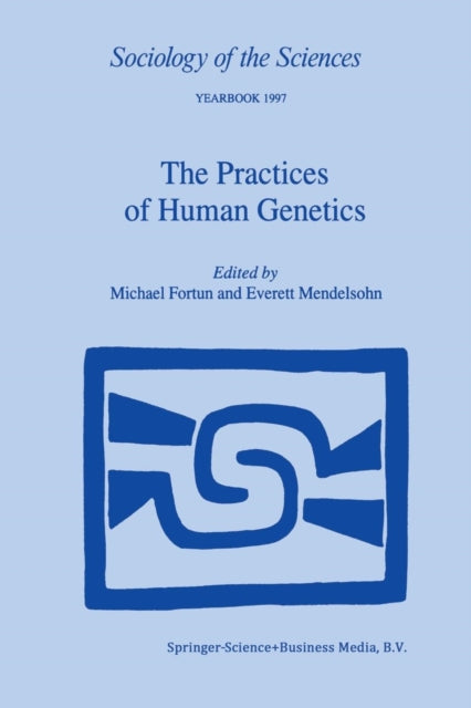 Book cover of: Practices of Human Genetics. By: Michael Fortun