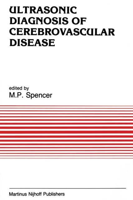 Book cover of: Ultrasonic Diagnosis of Cerebrovascular Disease. By: M. P. Spencer