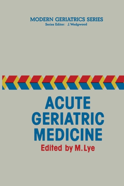 Book cover of: Acute Geriatric Medicine. By: M. Lye