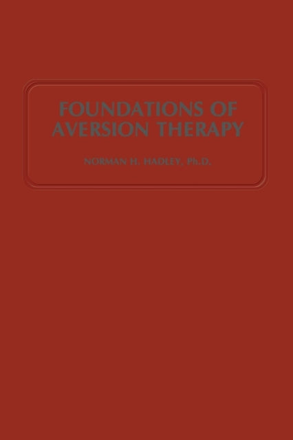 Book cover of: Foundations of Aversion Therapy. By: Norman H. Hadley