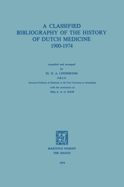 Book cover of: Classified Bibliography of the History of Dutch Medicine 1900–1974. By: G.A. Lindeboom