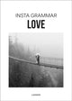 Book cover of: Insta Grammar: Love. By: Irene Schampaert