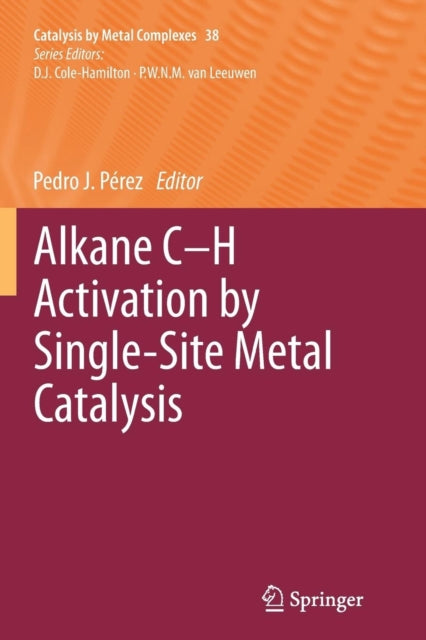 Book cover of: Alkane C-H Activation by Single-Site Metal Catalysis. By: Pedro J. Pérez