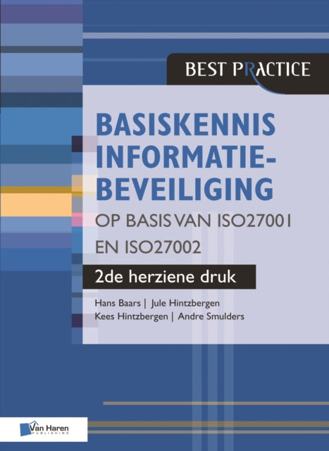 Book cover of: Basiskennis Informatiebeveiliging op Basis van ISO27001 en ISO27002. By: Van Haren Publishing