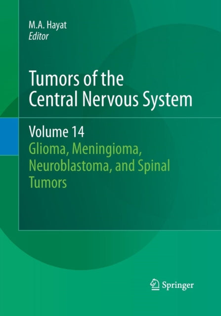 Book cover of: Tumors of the Central Nervous System, Volume 14. By: M.A. Hayat