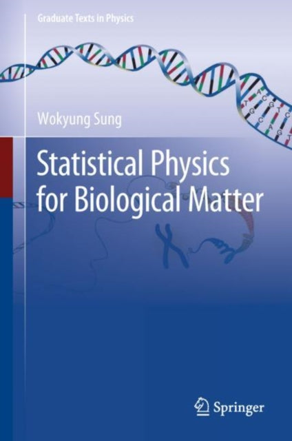 Book cover of: Statistical Physics for  Biological Matter. By: Wokyung Sung