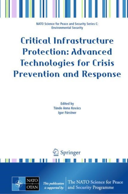 Book cover of: Critical Infrastructure Protection: Advanced Technologies for Crisis Prevention and Response