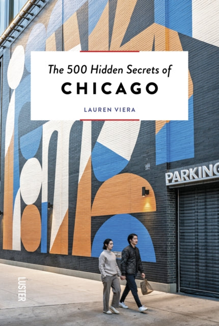 Book cover of: 500 Hidden Secrets of Chicago. By: Lauren Viera