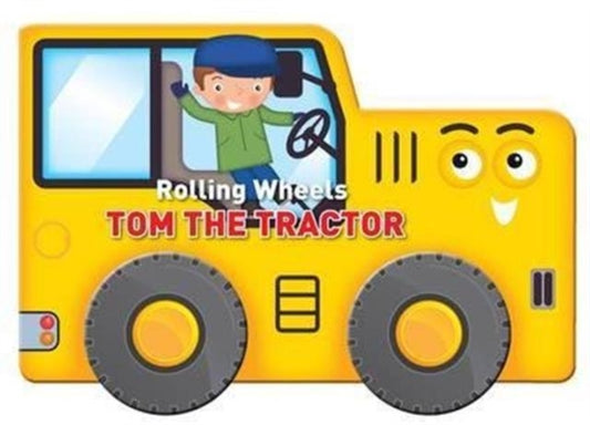 Book cover of: Rolling Wheels Tom the Tractor