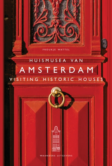 Book cover of: Visiting Historic Houses in Amsterdam. By: Froukje Wattel