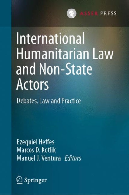 Book cover of: International Humanitarian Law and Non-State Actors. By: Ezequiel Heffes