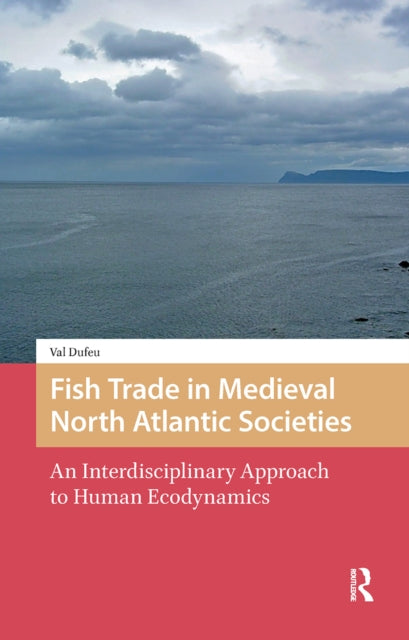 Book cover of: Fish Trade in Medieval North Atlantic Societies. By: Val Dufeu