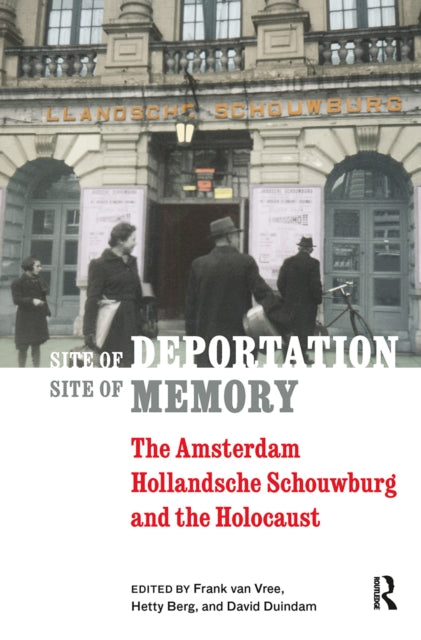 Book cover of: Site of Deportation, Site of Memory. By: Frank van Vree